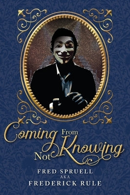 Coming From Not Knowing by Rule, Frederick