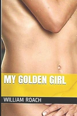 My Golden Girl by Roach, William