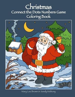 Christmas Connect the Dots Numbers Game Coloring Book by Mahony, Sandy