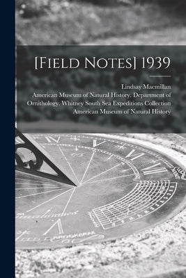 [Field Notes] 1939 by MacMillan, Lindsay