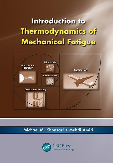 Introduction to Thermodynamics of Mechanical Fatigue by Khonsari, Michael M.