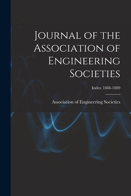 Journal of the Association of Engineering Societies; Index 1888-1889 by Association of Engineering Societies