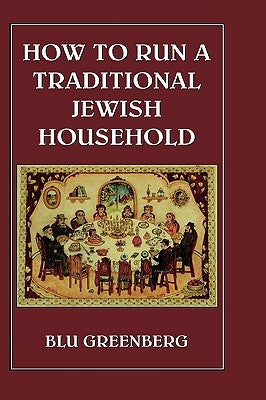 How to Run a Traditional Jewish Household by Greenberg, Blu