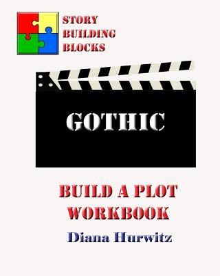 Gothic: Build A Plot Workbook by Hurwitz, Diana