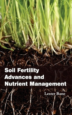 Soil Fertility Advances and Nutrient Management by Bane, Lester