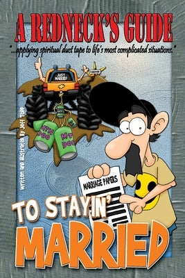 A Redneck's Guide To Stayin' Married by Todd, Jeff