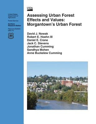 Assessing Urban Forest Effects and Values: Morgantown's Urban Forests by Nowak