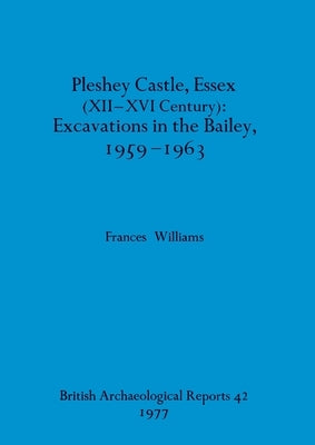 Pleshey Castle, Essex (XII-XVI century) by Williams, Frances