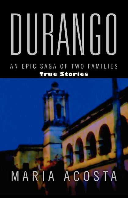Durango: An Epic Saga of Two Families by Acosta, Maria