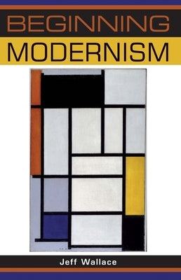 Beginning Modernism by Wallace, Jeff