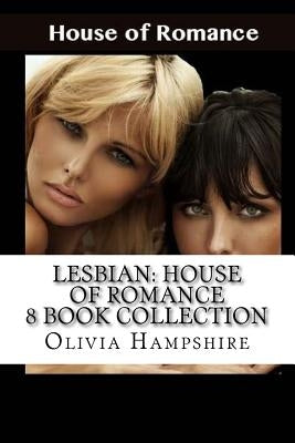 Lesbian: House of Romance: 8 Book Collection by Hampshire, Olivia
