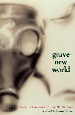 Grave New World: Security Challenges in the 21st Century by Brown, Michael E.