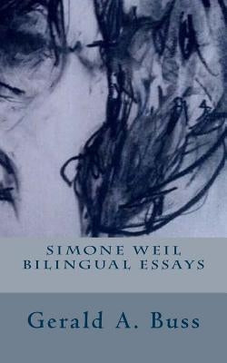 Simone Weil Bilingual Essays by Buss, Gerald Arthur