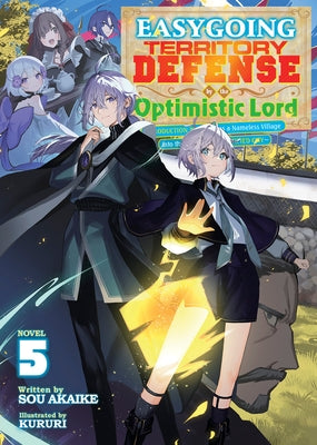 Easygoing Territory Defense by the Optimistic Lord: Production Magic Turns a Nameless Village Into the Strongest Fortified City (Light Novel) Vol. 5 by Akaike, Sou