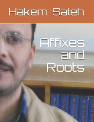 Affixes and Roots by Abdou Saleh S., Hakem Ahmed