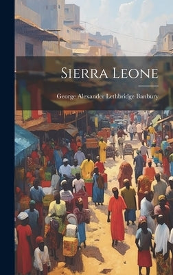 Sierra Leone by George Alexander Lethbridge Banbury