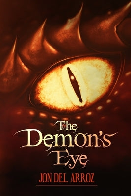 The Demon's Eye: A Classic Sword & Sorcery Fantasy by Del Arroz, Jon