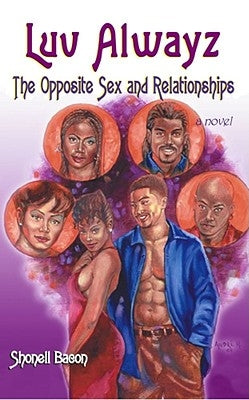 Luv Alwayz: The Opposite Sex and Relationships by Bacon, Shonell