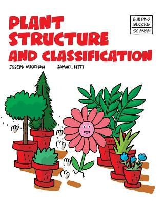 Plant Structure and Classification by Hiti, Samuel