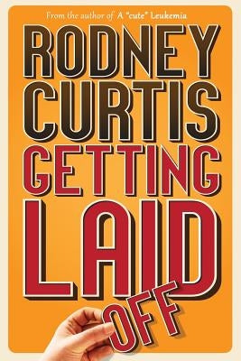 Getting Laid (Off) by Curtis, Rodney