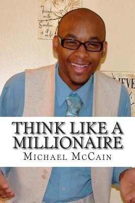 Think Like A Millionaire: Wealth Builders Edition by McCain, Michael