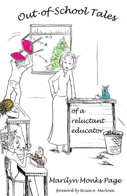 Out-of-School Tales of a Reluctant Educator by Marlowe, Bruce A.