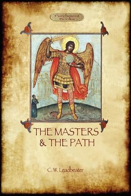 The Masters and the Path by Leadbeater, Charles Webster
