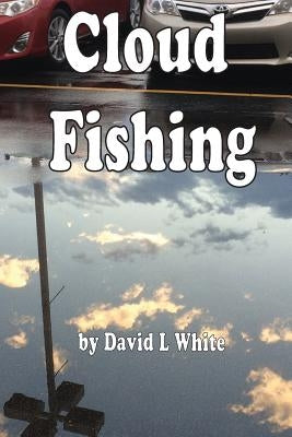 Cloud Fishing by White, David L.