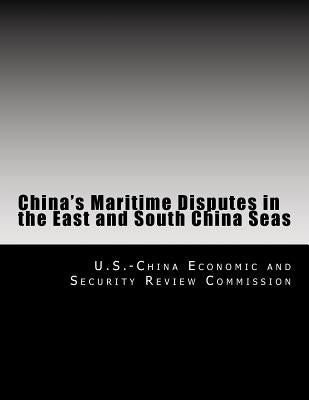 China's Maritime Disputes in the East and South China Seas by U. S. -China Economic and Security Revie
