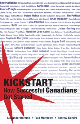 Kickstart: How Successful Canadians Got Started by Herman, Alexander