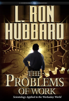 The Problems of Work by Hubbard, L. Ron