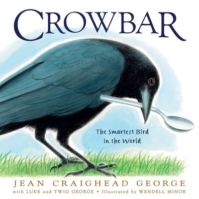 Crowbar: The Smartest Bird in the World by George, Jean Craighead