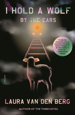 I Hold a Wolf by the Ears: Stories by Van Den Berg, Laura