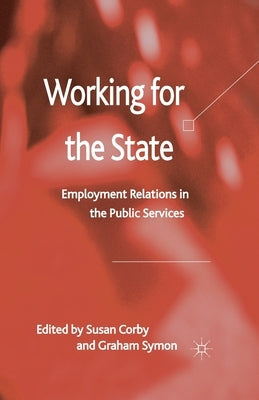 Working for the State: Employment Relations in the Public Services by Corby, S.