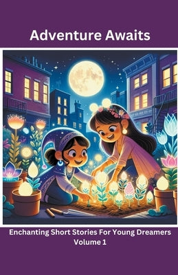 Adventure Awaits: Enchanting Short Stories For Young Dreamers by Bogitini, Tee