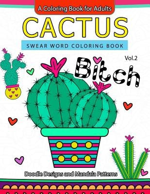 Cactus Swear Word Coloring Books Vol.2: Doodle Design and Mandala Patterns by Swear Word Coloring Book