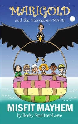 Misfit Mayhem: Marigold and the Marvelous Misfits by Smeltzer, Steve