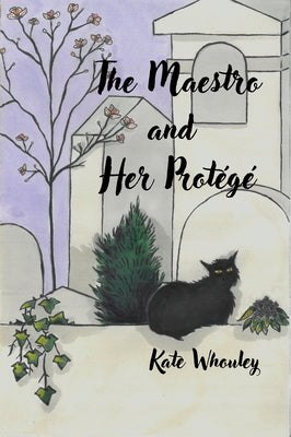 The Maestro and Her Protégé by Whouley, Kate