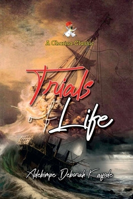 Trials of Life by Kayode, Adebimpe Deborah