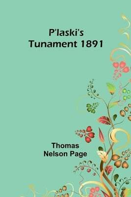P'laski's Tunament 1891 by Page, Thomas Nelson