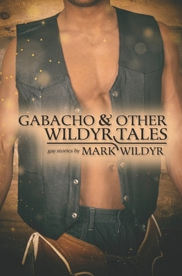Gabacho and Other Wildyr Tales by Wildyr, Mark