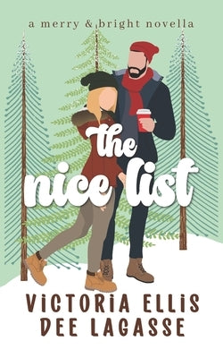 The Nice List: A Friends-to-Lovers Holiday Romance by Ellis, Victoria