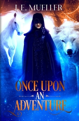 Once Upon An Adventure: A Fairytale Adventure by Mueller, J. E.