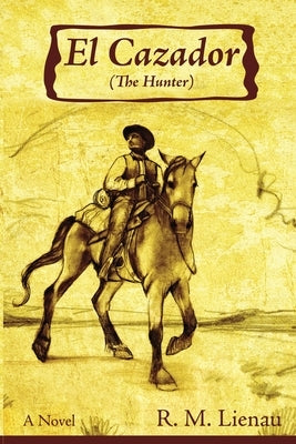 El Cazador (The Hunter) by Lienau, Richard M.