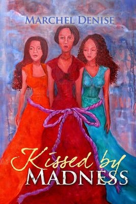 Kissed by Madness by Alverson, Marchel