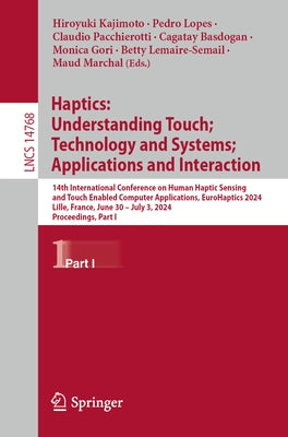 Haptics: Understanding Touch; Technology and Systems; Applications and Interaction: 14th International Conference on Human Haptic Sensing and Touch En by Kajimoto, Hiroyuki
