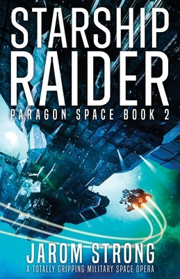 Starship Raider: A totally gripping military space opera by Strong, Jarom