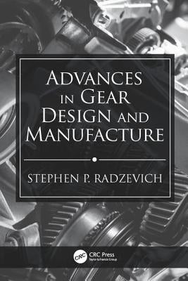 Advances in Gear Design and Manufacture by Radzevich, Stephen P.