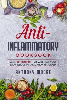 Anti-Inflammatory: Best anti-inflammatory recipes by Moore, Anthony