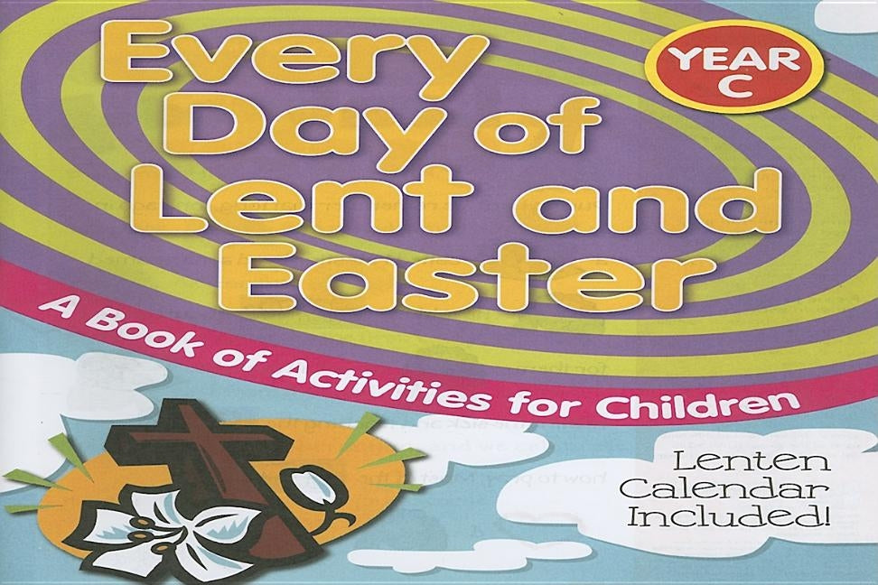 Every Day of Lent and Easter, Year C: A BOK of Activities for Children by Mudd, John